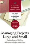 Cover of Harvard Business Essentials Managing Projects Large and Small: The Fundamental Skills for Delivering on Budget and on Time
