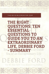 Thumbnail of The Right Questions: Ten Essential Questions to Guide You to an Extraordinary Life