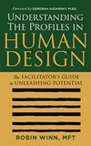Cover of Understanding the Profiles in Human Design: The Facilitator's Guide to Unleashing Potential (Understanding Human Design)