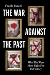 Cover of The War Against the Past: Why The West Must Fight For Its History