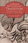 Cover of The Black Intellectual Tradition: Reading Freedom in Classical Literature