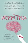 Cover of The Worry Trick: How Your Brain Tricks You into Expecting the Worst and What You Can Do About It