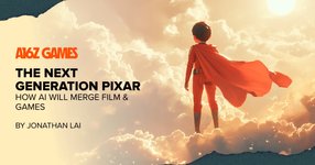 Thumbnail of The Next Generation Pixar: How AI will Merge Film & Games | Andreessen Horowitz