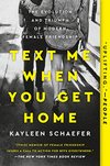 Cover of Text Me When You Get Home: The Evolution and Triumph of Modern Female Friendship