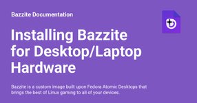 Thumbnail of Installing Bazzite for Desktop/Laptop Hardware - Bazzite Documentation
