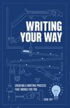 Cover of Writing Your Way: Creating a Writing Process That Works for You