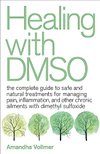 Cover of Healing with DMSO: The Complete Guide to Safe and Natural Treatments for Managing Pain, Inflammation, and Other Chronic Ailments with Dimethyl Sulfoxide