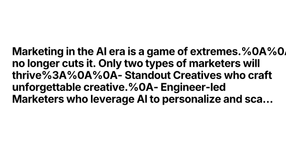Thumbnail of Marketing in the AI era is a game of extremes. Average no l...