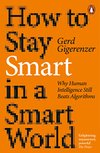 Cover of How to Stay Smart in a Smart World: Why Human Intelligence Still Beats Algorithms