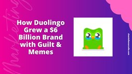 Thumbnail of Duolingo’s $6-Billion Growth Marketing Case Study: Guilt, Memes, & Engagement Strategy