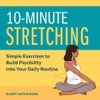 Cover of 10-Minute Stretching: Simple Exercises to Build Flexibility into Your Daily Routine