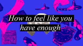Thumbnail of How to feel like you have enough