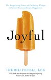 Cover of Joyful: The surprising power of ordinary things to create extraordinary happiness