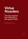 Cover of Virtue Hoarders: The Case against the Professional Managerial Class (Forerunners: Ideas First)