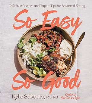 Thumbnail of So Easy So Good: Delicious Recipes and Expert Tips for Balanced Eating (a Cookbook) : Sakaida, Kylie: Amazon.com.mx: Libros