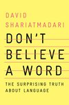 Cover of Don't Believe a Word: The Surprising Truth About Language