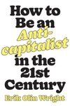 Cover of How to Be an Anticapitalist in the Twenty-First Century by Erik Olin Wright