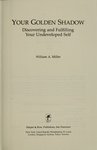 Thumbnail of Your golden shadow : discovering and fulfulling your undeveloped self : Miller, William A., 1931- : Free Download, Borrow, and Streaming : Internet Archive