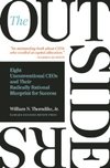 Cover of The Outsiders: Eight Unconventional CEOs and Their Radically Rational Blueprint for Success