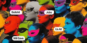 Thumbnail of Bullshit Jobs Will Save Us All