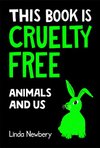 Cover of This Book is Cruelty-Free: Animals and Us