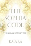 Cover of The Sophia Code: A Living Transmission from The Sophia Dragon Tribe