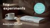 Cover of Tiny Experiments by Anne-Laure Le Cunff • Ness Labs