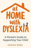 Cover of At Home with Dyslexia: A Parent's Guide to Supporting Your Child