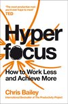 Cover of Hyperfocus: How to Work Less to Achieve More