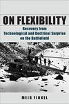 Cover of On Flexibility: Recovery from Technological and Doctrinal Surprise on the Battlefield