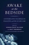 Cover of Awake at the Bedside: Contemplative Teachings on Palliative and End-of-Life Care