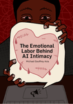 Thumbnail of The Emotional Labor Behind AI Intimacy, by Michael Geoffrey Asia.