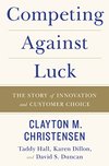 Cover of Competing Against Luck: The Story of Innovation and Customer Choice