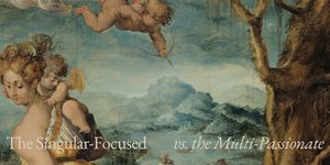 Thumbnail of Multi-passionate people have what singular focused people are missing