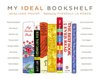 Cover of My Ideal Bookshelf by Maira Kalman, Nico Muhly, Jonathan Lethem, Chuck Klosterman, James Franco, Rosanne Cash, Miranda July, Thomas Keller, David Chang, Michael Chabon, Thurston Moore, Thessaly La Force, Dave...