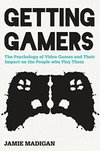 Cover of Getting Gamers: The Psychology of Video Games and Their Impact on the People who Play Them