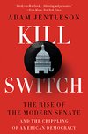 Cover of Kill Switch: The Rise of the Modern Senate and the Crippling of American Democracy