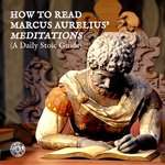 Thumbnail of How to Read Marcus Aurelius' Meditations: A Daily Stoic Guide