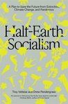 Thumbnail of Half-Earth Socialism: A Plan to Save the Future from Extinction ...