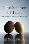 Cover of The Science of Trust: Emotional Attunement for Couples