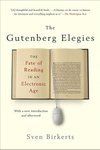 Cover of The Gutenberg Elegies: The Fate of Reading in an Electronic Age