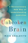 Cover of Unbroken Brain: A Revolutionary New Way of Understanding Addiction