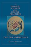 Cover of Tantric Visions of the Divine Feminine: The Ten Mahavidyas
