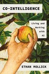 Cover of Co-Intelligence: Living and Working With AI