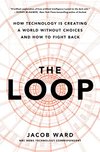 Cover of Amazon - The Loop: How Technology Is Creating a World Without Choices and How to Fight Back