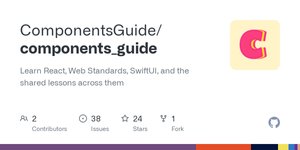 Thumbnail of GitHub - ComponentsGuide/components_guide: Learn React, Web Standards, SwiftUI, and the shared lessons across them