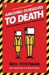 Cover of Amusing Ourselves to Death: Public Discourse in the Age of Show Business