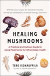Cover of Healing Mushrooms: A Practical and Culinary Guide to Using Mushrooms for Whole Body Health