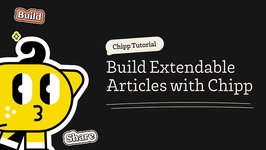 Thumbnail of Build Extendable Articles with Chipp