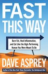 Cover of Fast This Way: Burn Fat, Heal Inflammation, and Eat Like the High-Performing Human You Were Meant to Be (Bulletproof Book 6)